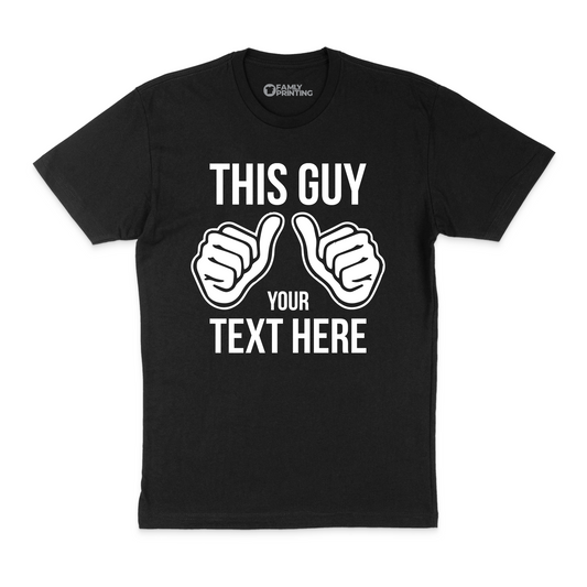 This Guy Custom Text T-Shirt