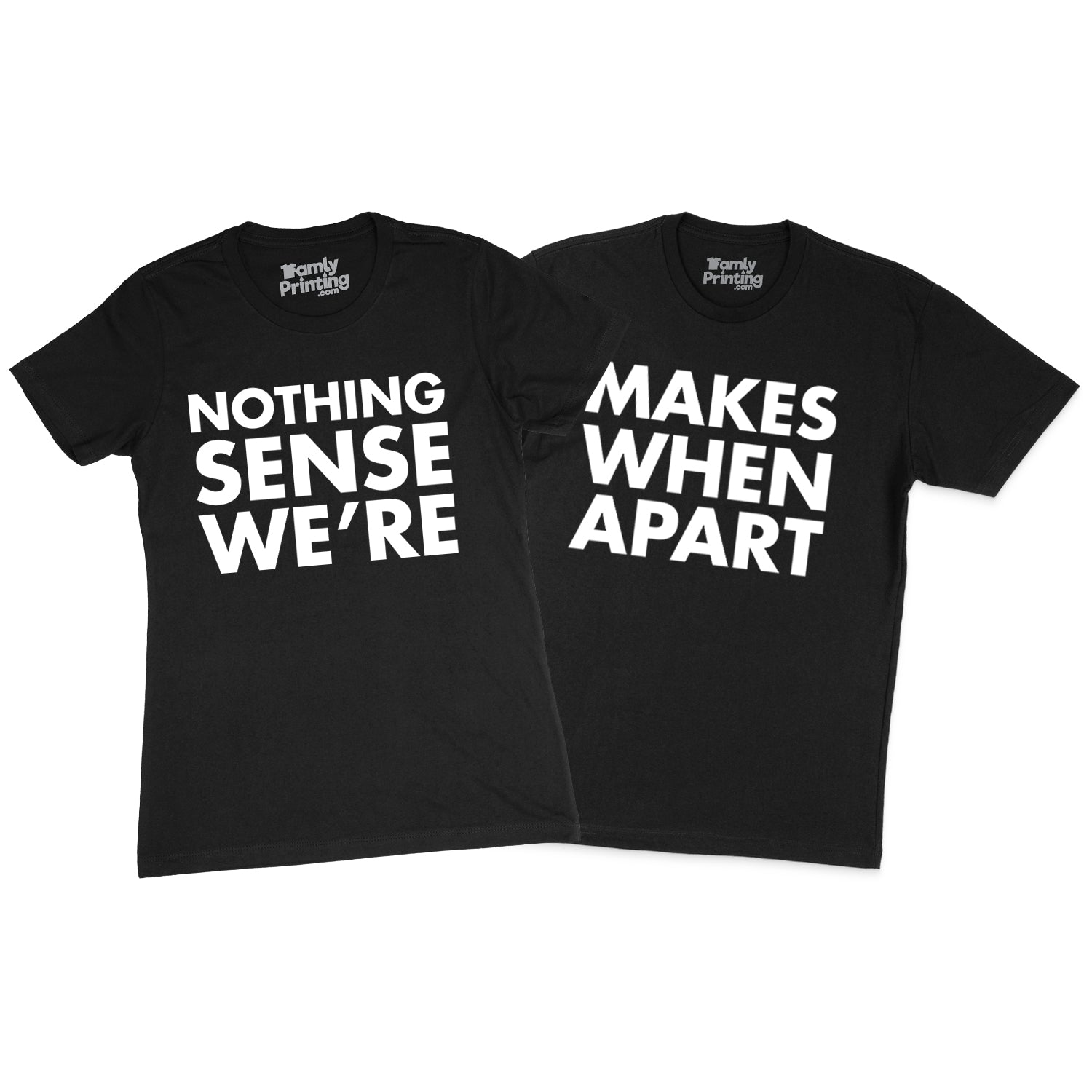 Nothing Makes Sense When We're Apart Shirts For Couples Nothing Makes Sense When We're Apart Shirts For Couples